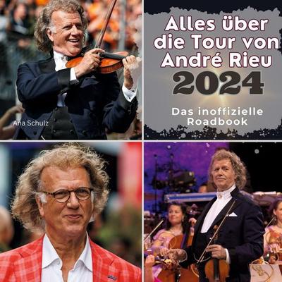 Alles über die Tour von André Rieu - 2024, Gebundene Ausgabe von Ana Schulz, BoD - Books on Demand, 978-3-7505-6432-9