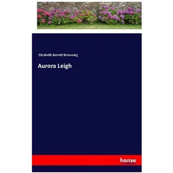 Aurora Leigh, Belletristik von Elizabeth Barrett Browning