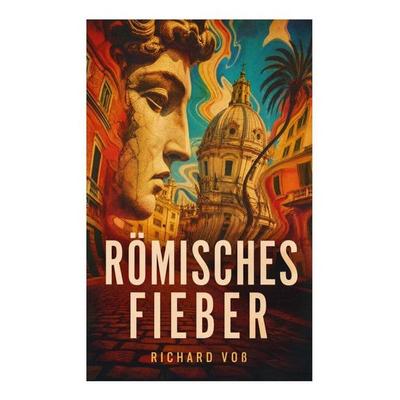 Römisches Fieber, Taschenbuch von Richard Voss, E-artnow, 978-80-273-5761-1