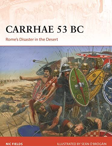 Nic Fields - Carrhae 53 BC: Rome's Disaster in the Desert (Campaign) - Preis vom 01.10.2026 17:08:56 h