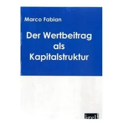 Der Wertbeitrag als Kapitalstruktur, Fachbücher von Marco Fabian