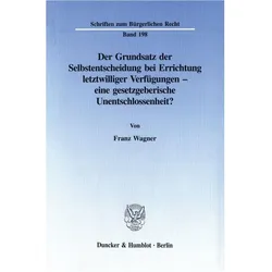 Der Grundsatz der Selbstentscheidung bei Errichtung letztwilliger Verfügungen - eine gesetzgeberisch, Fachbücher von Franz Wagner
