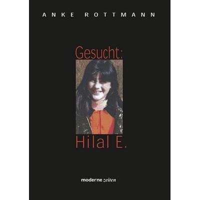 Gesucht: Hilal E., Taschenbuch von Anke Rottmann, Moderne Zeiten, 978-3-933853-33-2