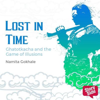 Lost In Time - Ghatotkacha and the Game of Illusions - Namita Gokhale, Audio, 9789369312337