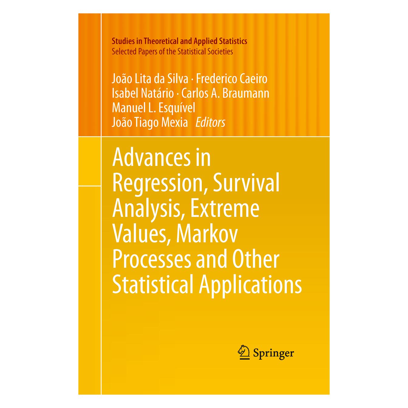 Springer Advances in Regression, Survival Analysis, Extreme Values, Markov Processes and Other Statistical Ap (Englisch, Softcover, Carlos A. Braumann, Frederico Caeiro, Isabel Natrio, João Lita da Silva) (55595631)
