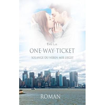 One-Way-Ticket, Taschenbuch von Eni Lu, BoD – Books on Demand, 978-3-7431-4189-6