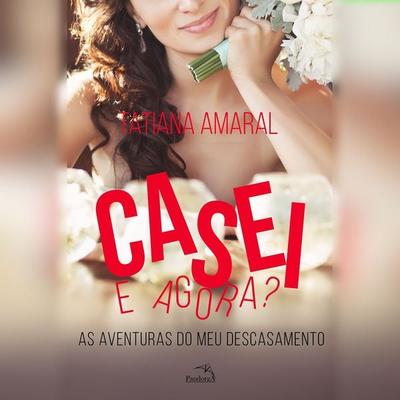 Casei, e agora? - Tatiana Amaral, Audio, 9789180125420