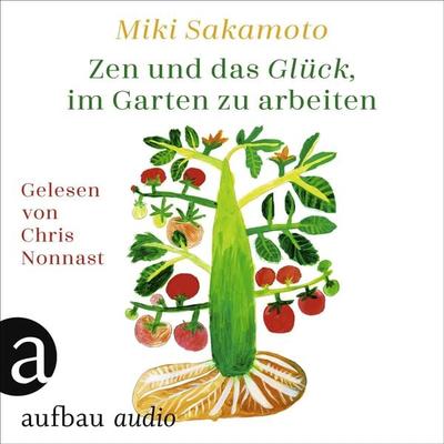 Zen und das Glück, im Garten zu arbeiten - Miki Sakamoto, Audio, 9783961053568