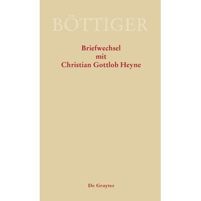 Ausgewählte Briefwechsel aus dem Nachlass von Karl August Böttiger / Karl August Böttiger – Briefwechsel mit Christian Gottlob Heyne, Gebundene