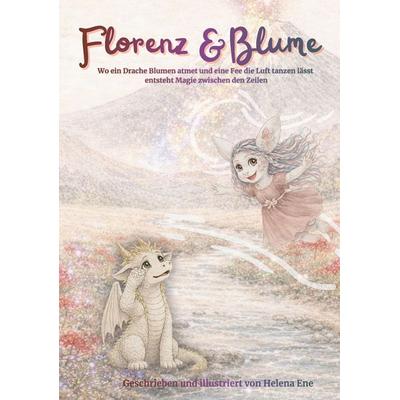 Blume & Florenz, Gebundene Ausgabe von Helena Ene, BoD – Books on Demand, 978-3-695-70165-0