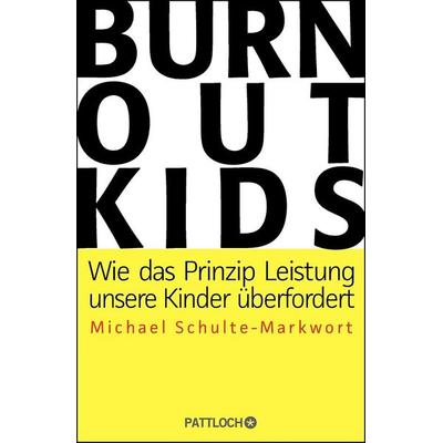Burnout-Kids, Gebundene Ausgabe von Michael Schulte-Markwort, Pattloch Geschenkbuch