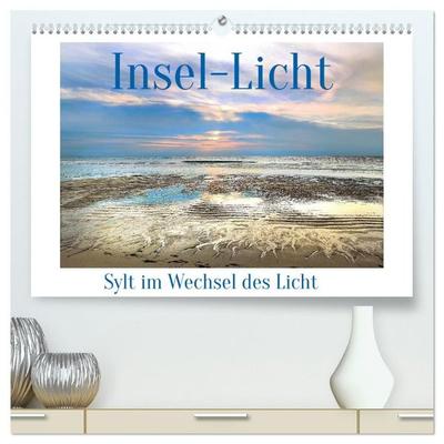 Insel-Licht. Sylt im Wechsel des Lichts (hochwertiger Premium Wandkalender 2027 DIN A2 quer), Kunstdruck in Hochglanz