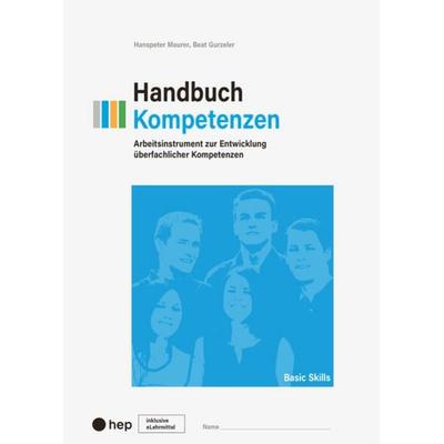 Handbuch Kompetenzen (Print inkl. digitaler Ausgabe), Gebundene Ausgabe von Hanspeter Maurer,Beat Gurzeler, Hep verlag, 978-3-0355-2299-0