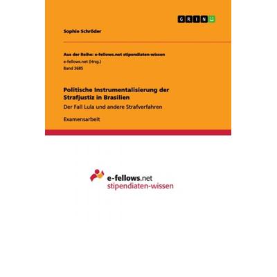 Politische Instrumentalisierung der Strafjustiz in Brasilien, Taschenbuch von Sophie Schröder, GRIN, 978-3-346-31955-5