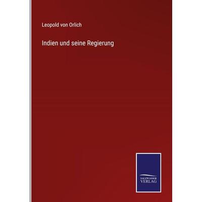 Indien und seine Regierung, Gebundene Ausgabe von Leopold Orlich, Outlook, 978-3-375-08395-3