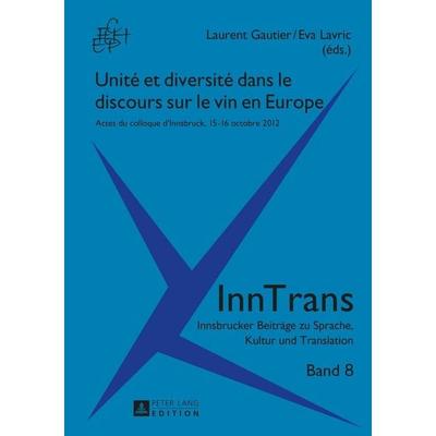 Unité et diversité dans le discours sur le vin en Europe, Taschenbuch von , Peter Lang GmbH, Internationaler Verlag der Wissenschaften,