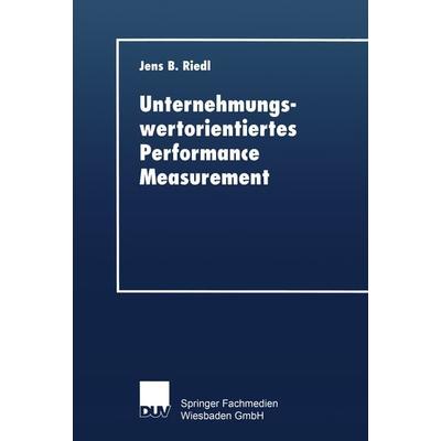 Unternehmungswertorientiertes Performance Measurement, Taschenbuch von Jens B. Riedl, Deutscher Universitätsverlag, 978-3-8244-0546-6