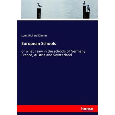 European Schools, Taschenbuch von Louis Richard Klemm, Hansebooks, 978-3-337-19830-5