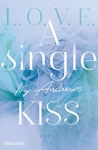 Ivy Andrews - A single kiss: Roman (L.O.V.E., Band 4) - Preis vom 12.10.2026 11:37:12 h
