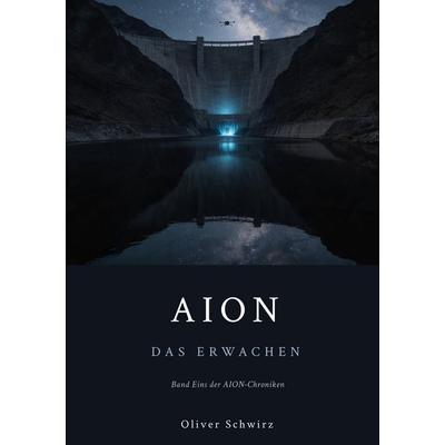 AION, Taschenbuch von Oliver Schwirz, Tredition, 978-3-384-93413-0