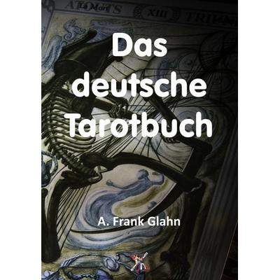 Das deutsche Tarotbuch, Taschenbuch von A. Frank Glahn, Verlag Heliakon, 978-3-943208-56-6