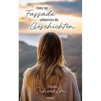Hinter der Fassade schlummern die Geschichten, Gebundene Ausgabe von Christina Schwalm, Novum Verlag, 978-3-99130-633-7
