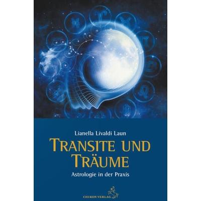 Transite und Träume, Taschenbuch von Lianella Livaldi Laun, Chiron, 978-3-89997-301-3
