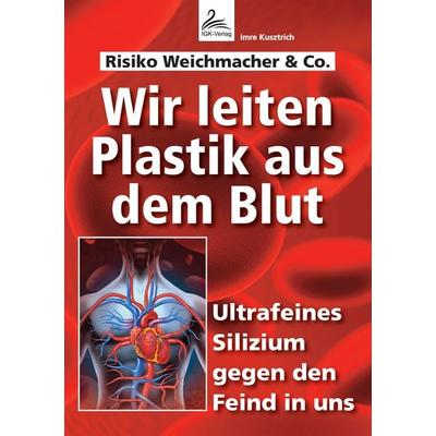 Wir leiten Plastik aus dem Blut, Taschenbuch von Imre Kusztrich, Nova MD, 978-3-96443-379-4