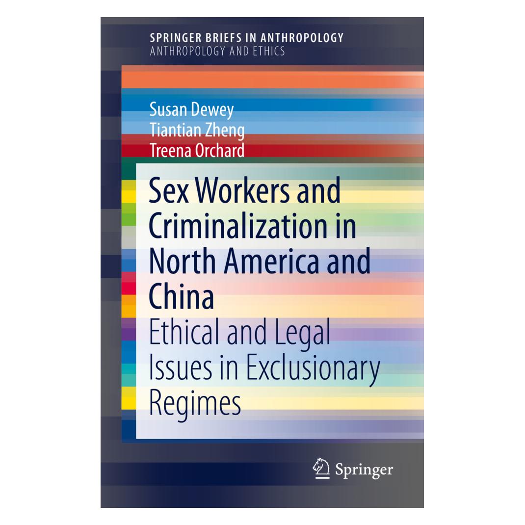 Springer Sex Workers and Criminalization in North America and China (Englisch, Softcover, Susan Dewey, Tiantian Zheng, Treena Orchard) (55601059)