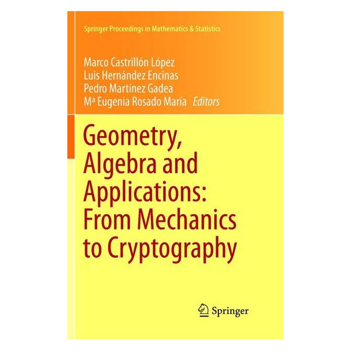 Springer Geometry, Algebra and Applications: From Mechanics to Cryptography (Englisch, Softcover, Hernndez Encinas Luis, Luis Hernández Encinas, Ma Eugenia Rosado María, Marco Castrillón López, Martínez Gadea Pedr, Pedro Martínez Gadea) (56003724)