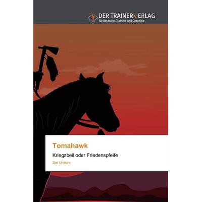 Tomahawk, Taschenbuch von Zoé Unakim, Trainerverlag, 978-620-2-49493-9