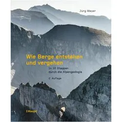 Wie Berge entstehen und vergehen, Fachbücher von Jürg Meyer
