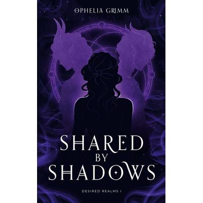 Shared by Shadows, Taschenbuch von Ophelia Grimm, BoD – Books on Demand, 978-3-696-77664-0