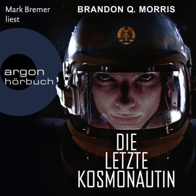Die letzte Kosmonautin - Brandon Q. Morris, Audio, 9783732457809