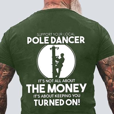 Herren lustiges Lineman T-Shirt Unterstütze deinen lokalen Pole Dancer Elektriker Wortspiel Grafik T-Shirt