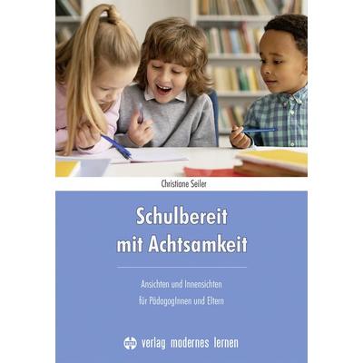 Schulbereit mit Achtsamkeit, Taschenbuch von Christiane Seiler, Modernes lernen, 978-3-8080-0960-4