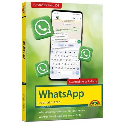 WhatsApp - optimal nutzen - 6. Auflage - neueste Version mit allen Funktionen erklärt, Taschenbuch von Christian Immler, Markt + Technik Verlag,