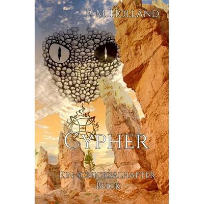 Schicksal-Reihe / Cypher - ein schicksalhafter Blick, Taschenbuch von E. M. Holland, Epubli, 978-3-7598-2509-4