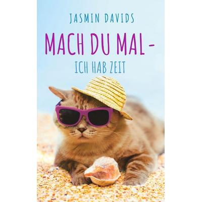 Mach du mal - ich hab Zeit., Taschenbuch von Jasmin Davids, BoD – Books on Demand, 978-3-7504-9255-4