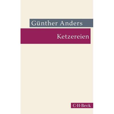 Ketzereien, Taschenbuch von Günther Anders, C.H. Beck, 978-3-406-78220-6