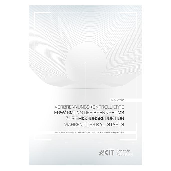 KIT Scientific Publishing Verbrennungskontrollierte Erwärmung des Brennraums zur Emissionsreduktion während des Kaltstarts - U (Deutsch, Softcover, Fabian Titus) (56049450)