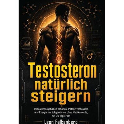 Testosteron natürlich steigern, Taschenbuch von Leon Falkenberg, Ambrosia Verlag, 978-3-690-33140-1