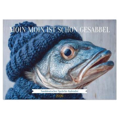 Moin Moin ist schon gesabbel - Norddeutscher Sprüche-Kalender (Wandkalender 2026 DIN A4 quer), CALVENDO Monatskalender