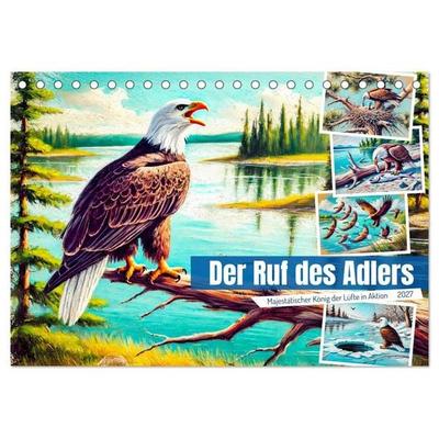 Der Ruf des Adlers - Majestätischer König der Lüfte in Aktion (Tischkalender 2027 DIN A5 quer), CALVENDO Monatskalender