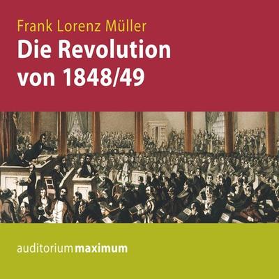 Die Revolution von 1848/49 (Ungekürzt) - Frank Lorenz Müller, Audio, 9783534594337