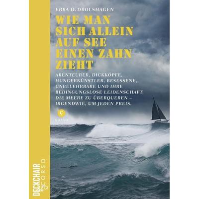 Wie man sich allein auf See einen Zahn zieht, Taschenbuch von Ebba D. Drolshagen, Corso ein Imprint von Verlagshaus Römerweg, 978-3-7374-0756-4