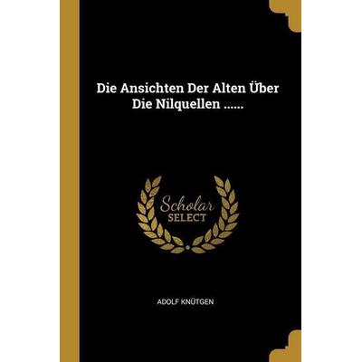 Die Ansichten Der Alten Über Die Nilquellen ......, Taschenbuch von Adolf Knutgen, Creative Media Partners, LLC, 978-1-01-244612-3