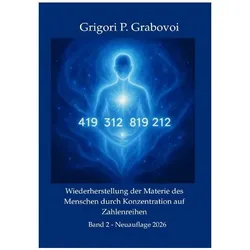 Grabovoi:Wiederherstellung der Materie, Ratgeber von Dr. Grigori P. Grabovoi