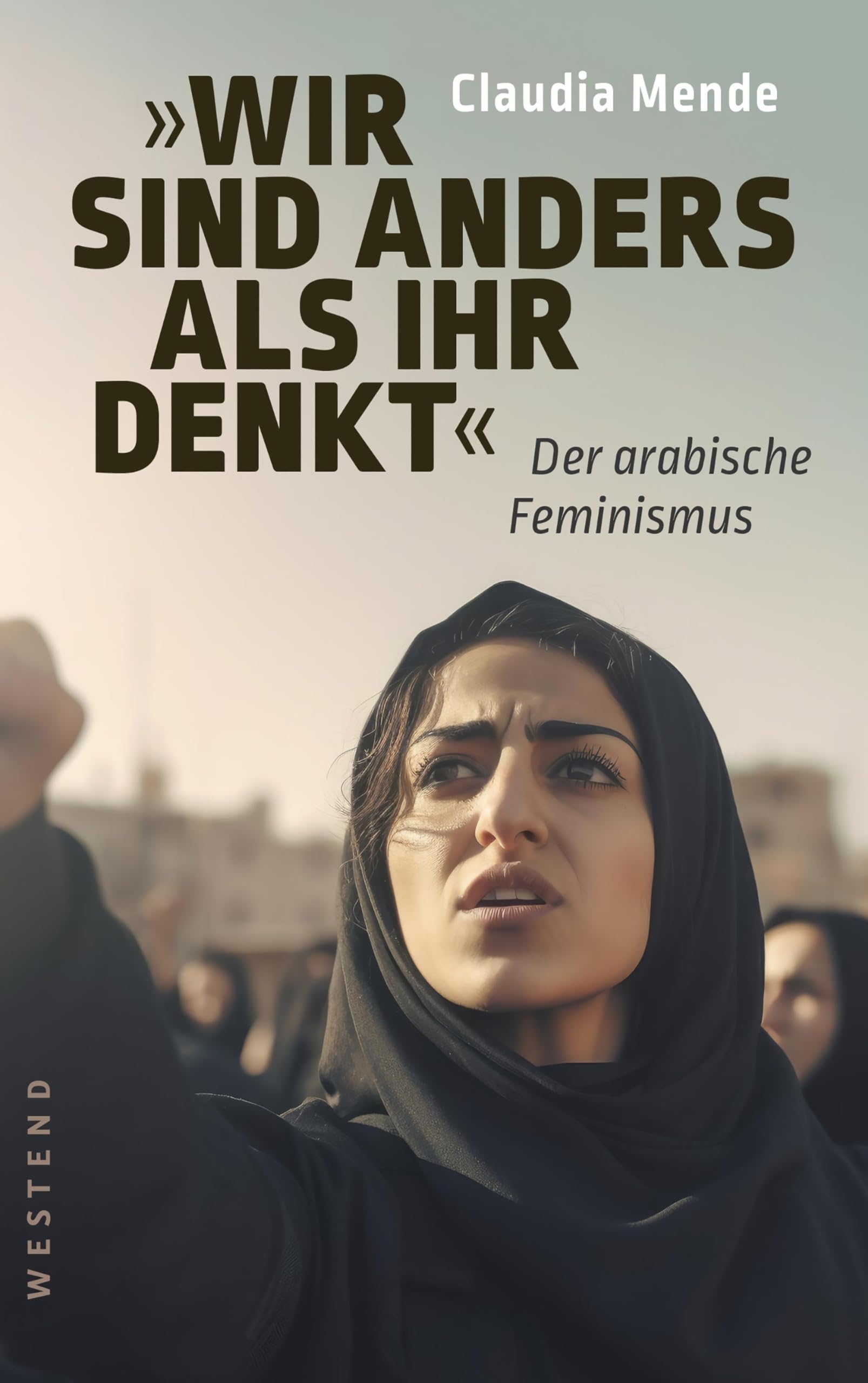Claudia Mende - Wir sind anders, als ihr denkt: Der arabische Feminismus - Preis vom 17.10.2026 19:25:27 h