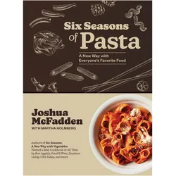 Six Seasons of Pasta, Ratgeber von Joshua McFadden, Martha Holmberg